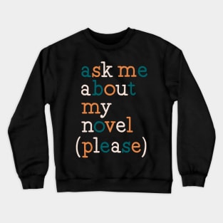 ask me about my novel Crewneck Sweatshirt